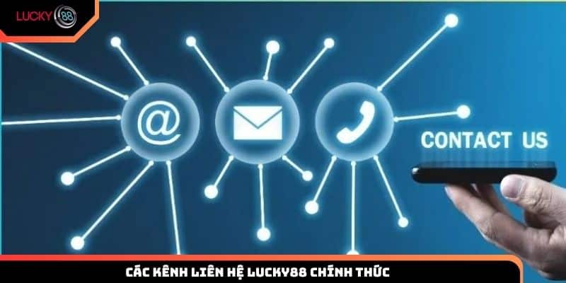 Khám phá hướng dẫn các kênh liên hệ Lucky88 chính thức