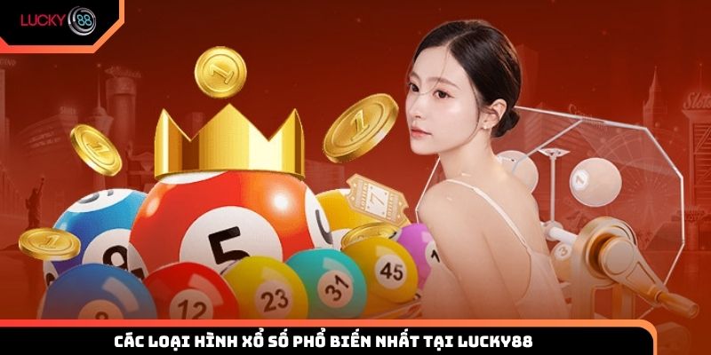 Các loại hình xổ số phổ biến nhất tại Lucky88