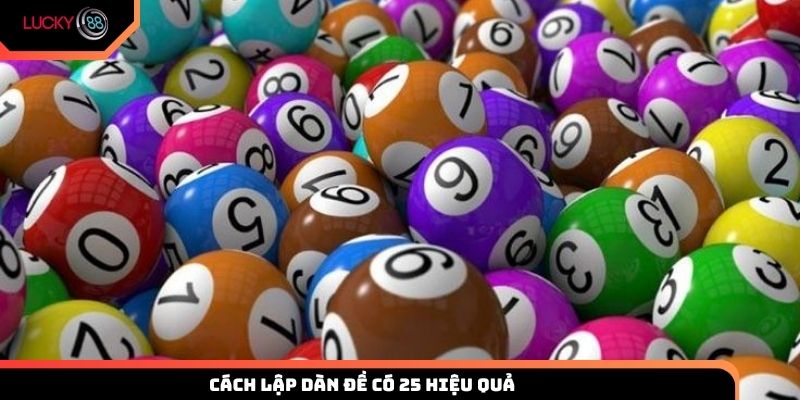 Cách lập dàn đề có 25 số hiệu quả từ Lucky88