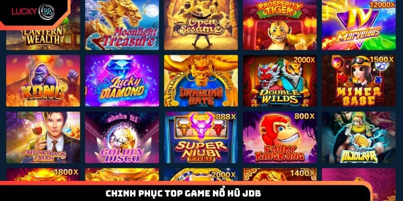 Chinh phục top game nổ hũ JDB nổi bật nhất tại Lucky88