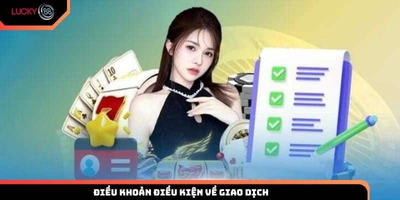 Điều khoản điều kiện về giao dịch tài chính tại Lucky88