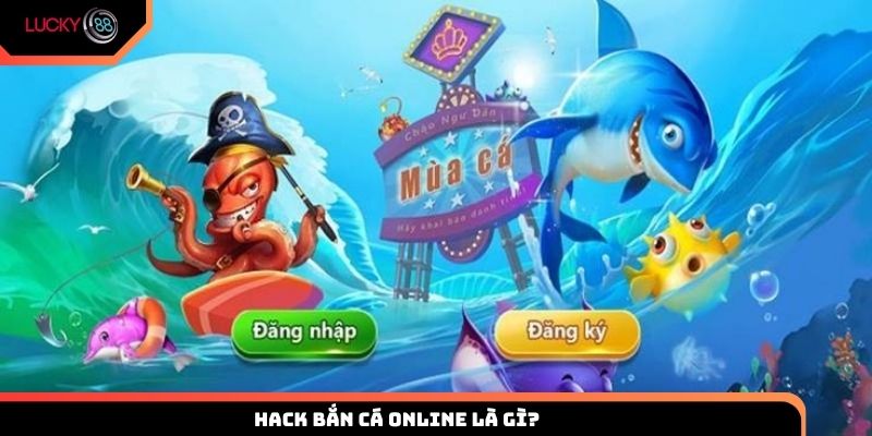 Hack bắn cá online là gì?