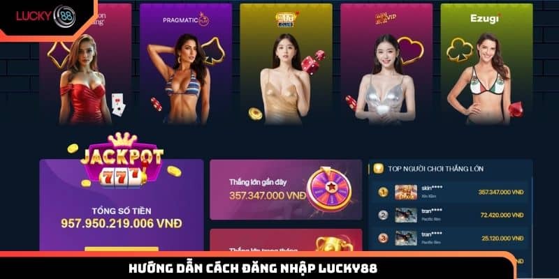 Hướng dẫn cách đăng nhập Lucky88 tham gia giải trí cho hội viên