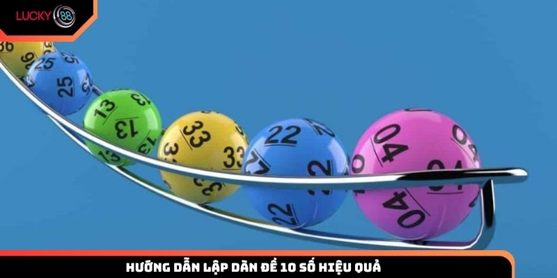 Hướng dẫn lập dàn 10 số hiệu quả cùng LUCKY88