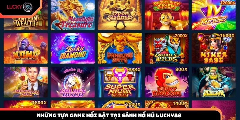Những tựa game nổi bật tại sảnh nổ hũ Lucky88