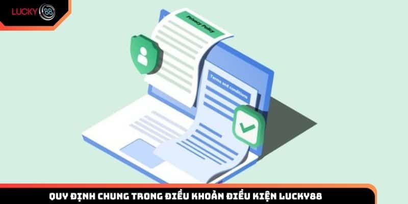 Quy định chung trong điều khoản điều kiện Lucky88 cho thành viên mới