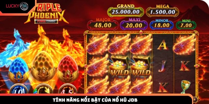 Tính năng nổi bật của nổ hũ JDB trải nghiệm khác biệt